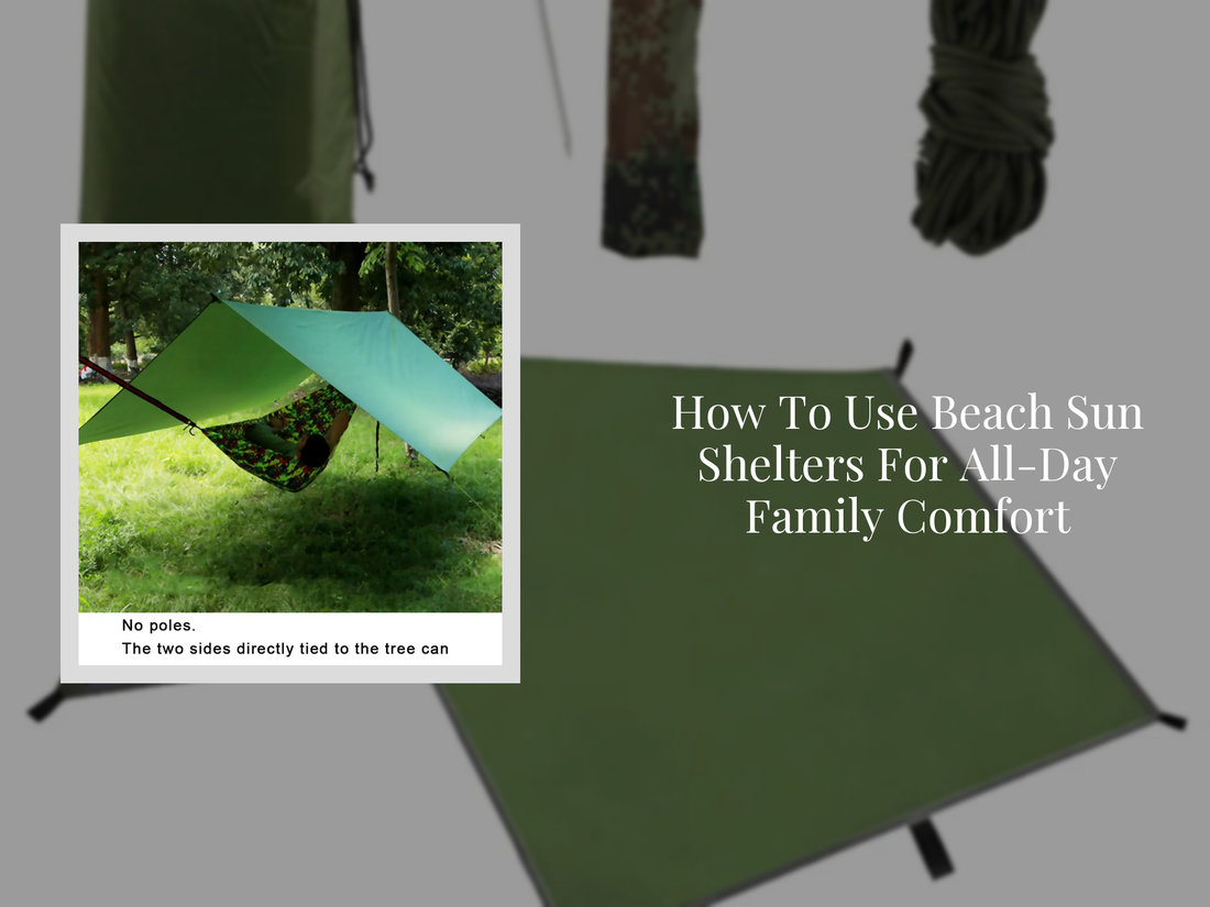 How To Use Beach Sun Shelters For All-Day Family Comfort