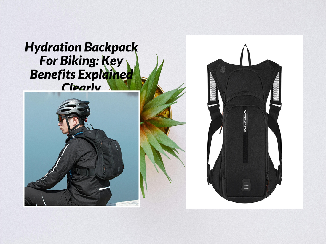 Hydration Backpack For Biking: Key Benefits Explained Clearly