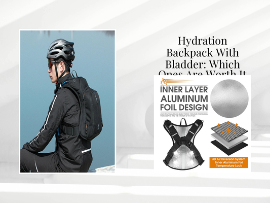 Hydration Backpack With Bladder: Which Ones Are Worth It