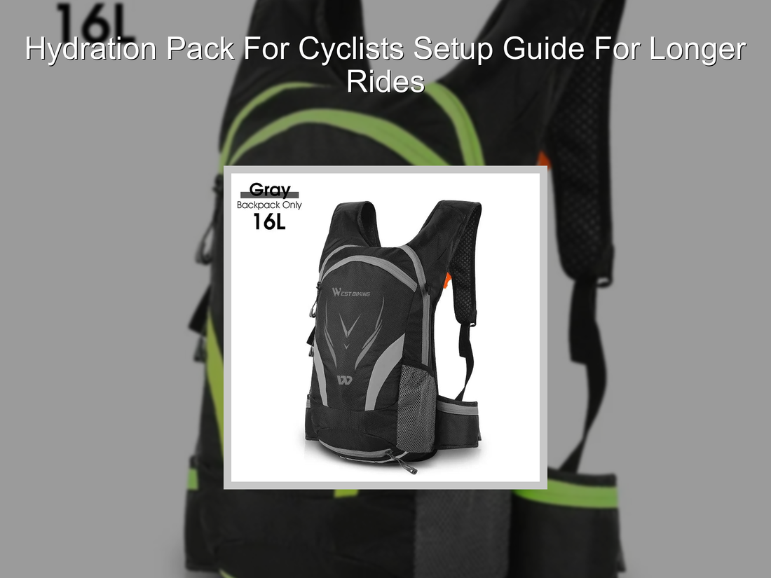 Hydration Pack For Cyclists Setup Guide For Longer Rides