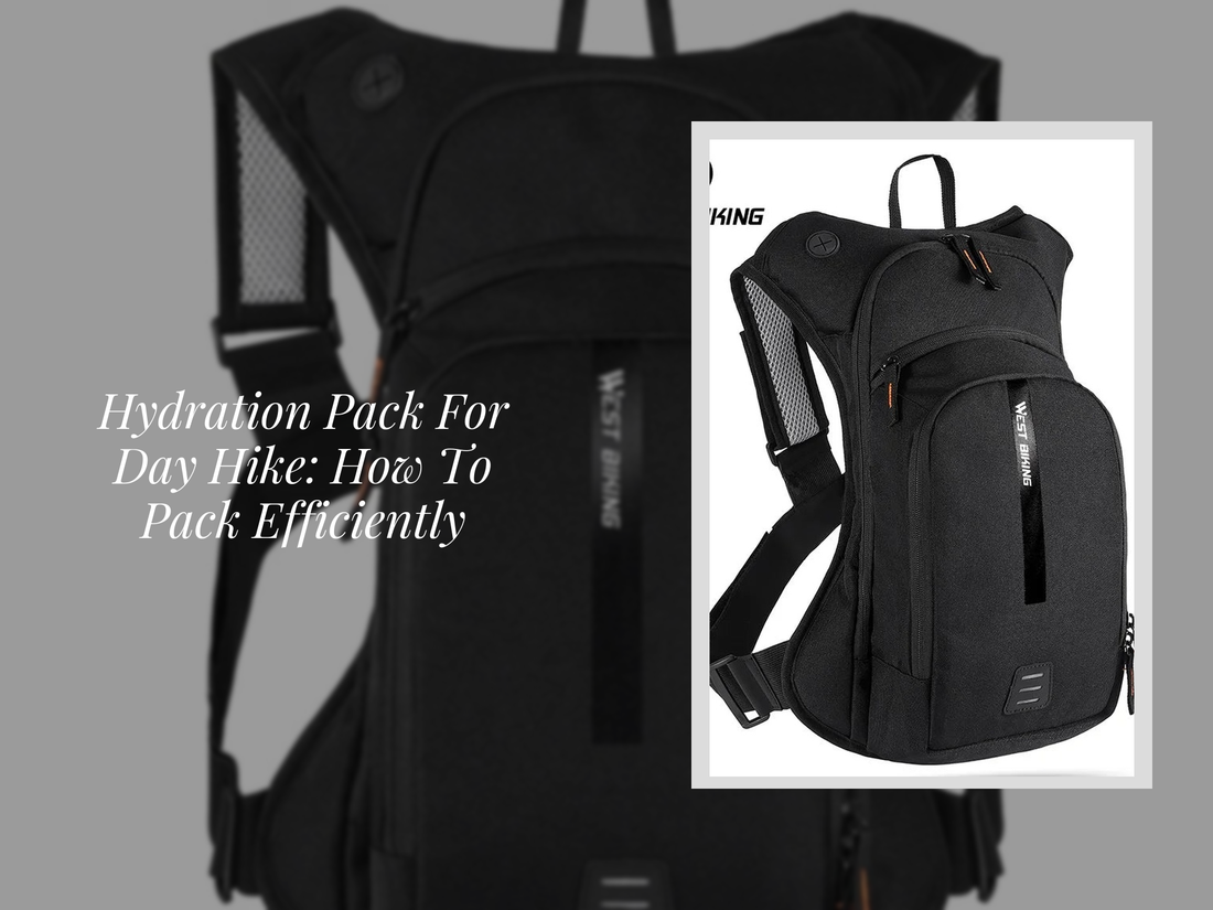 Hydration Pack For Day Hike: How To Pack Efficiently