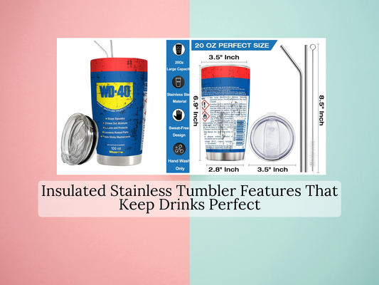 Insulated Stainless Tumbler Features That Keep Drinks Perfect