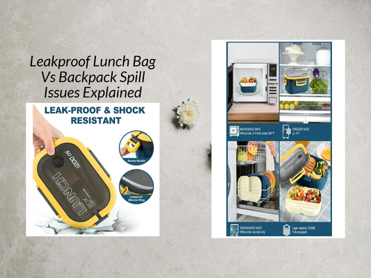 Leakproof Lunch Bag Vs Backpack Spill Issues Explained