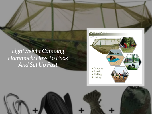 Lightweight Camping Hammock: How To Pack And Set Up Fast