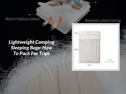 Lightweight Camping Sleeping Bags: How To Pack For Trips