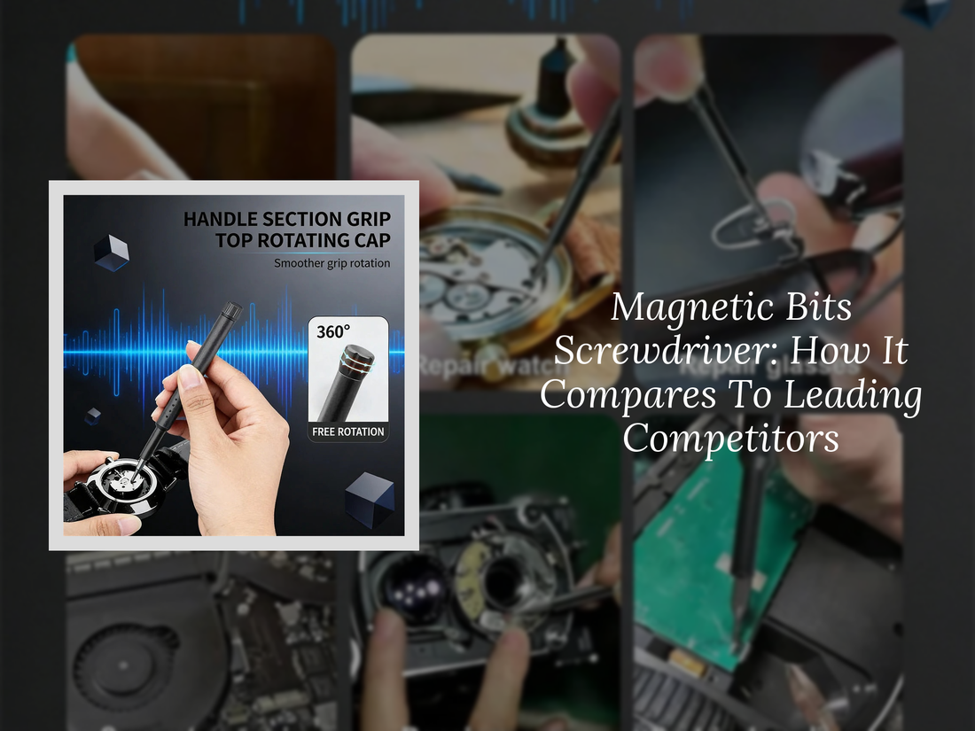 Magnetic Bits Screwdriver: How It Compares To Leading Competitors