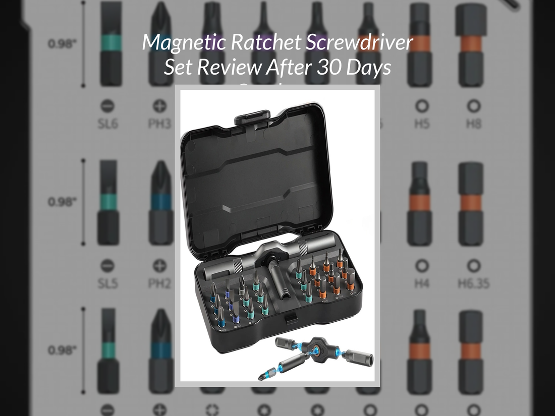 Magnetic Ratchet Screwdriver Set Review After 30 Days Outdoors