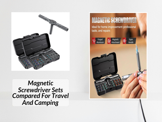 Magnetic Screwdriver Sets Compared For Travel And Camping