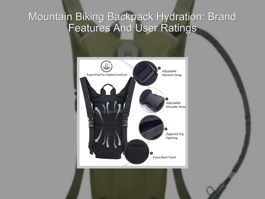 Mountain Biking Backpack Hydration: Brand Features And User Ratings