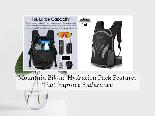 Mountain Biking Hydration Pack Features That Improve Endurance