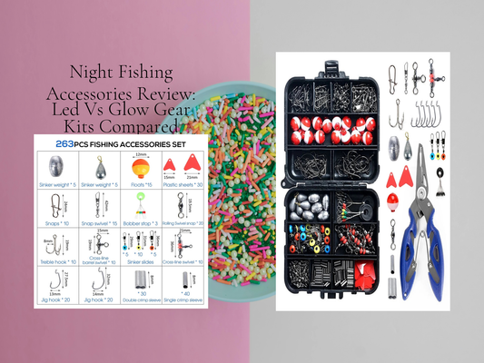 Night Fishing Accessories Review: Led Vs Glow Gear Kits Compared