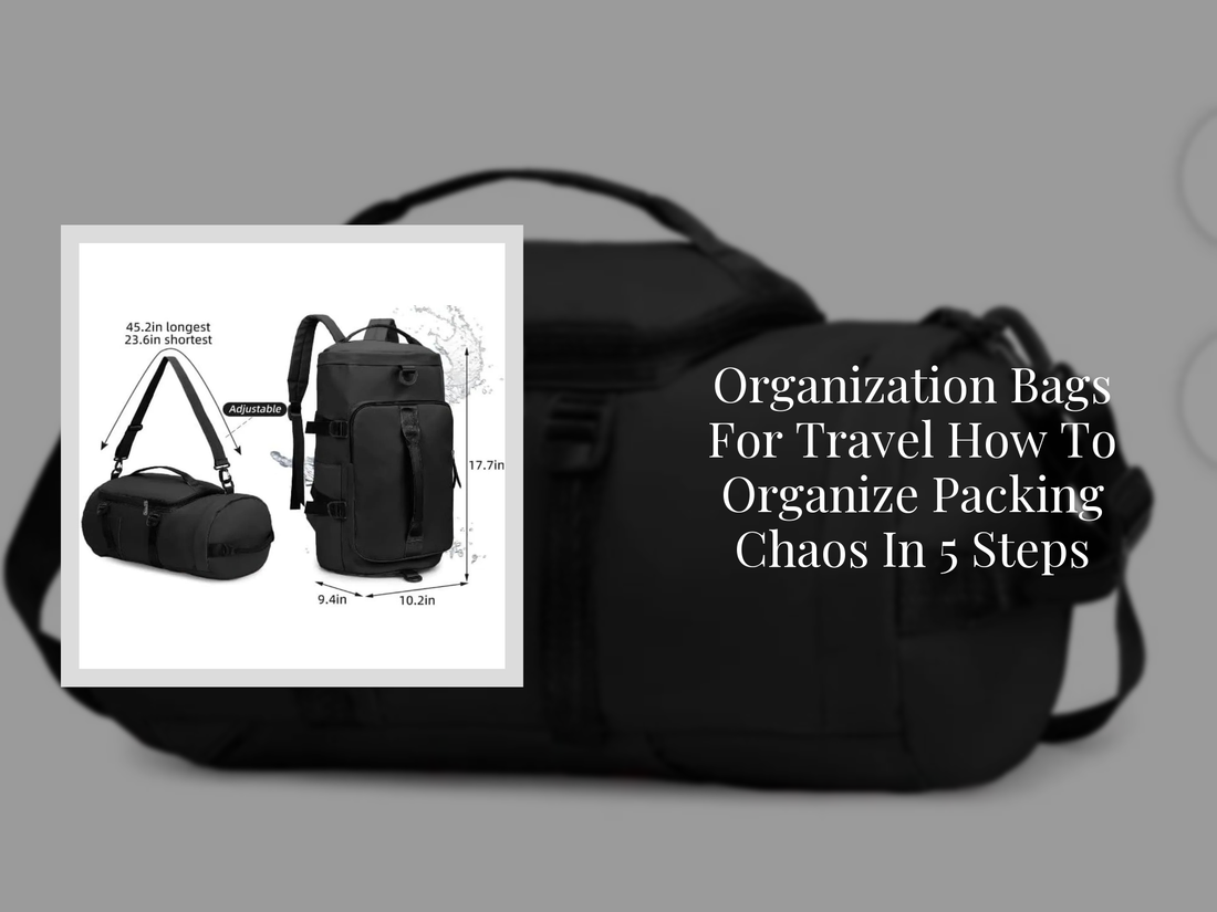 Organization Bags For Travel How To Organize Packing Chaos In 5 Steps