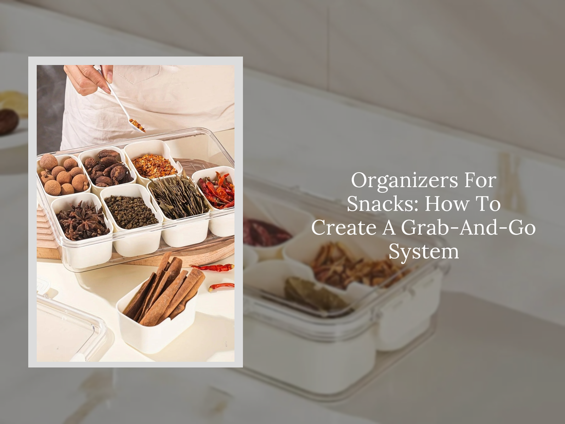 Organizers For Snacks: How To Create A Grab-And-Go System