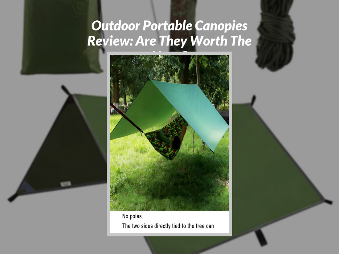 Outdoor Portable Canopies Review: Are They Worth The Hype?