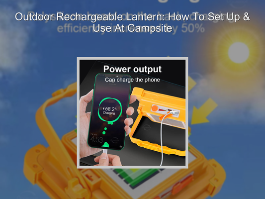 Outdoor Rechargeable Lantern: How To Set Up & Use At Campsite