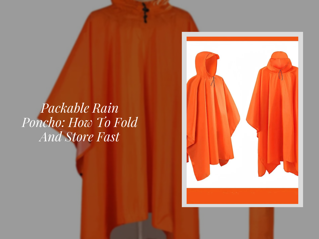 Packable Rain Poncho: How To Fold And Store Fast