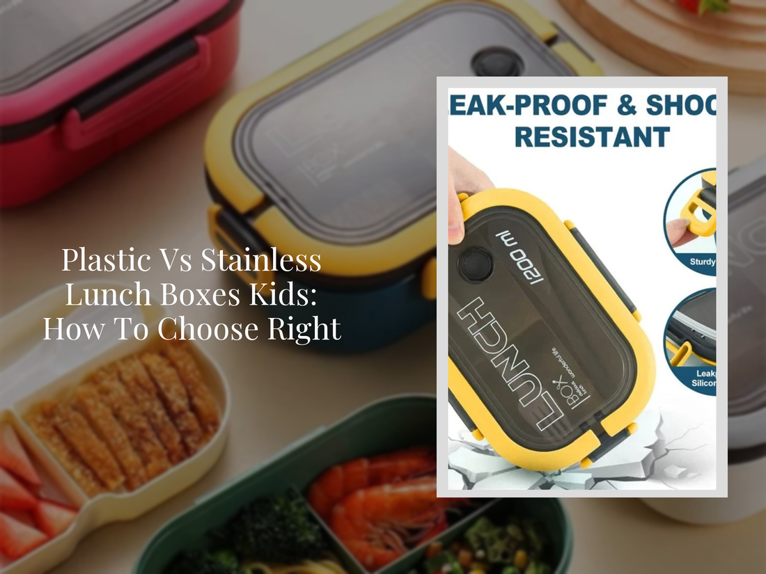 Plastic Vs Stainless Lunch Boxes Kids: How To Choose Right