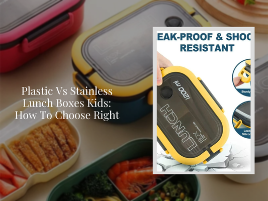 Plastic Vs Stainless Lunch Boxes Kids: How To Choose Right