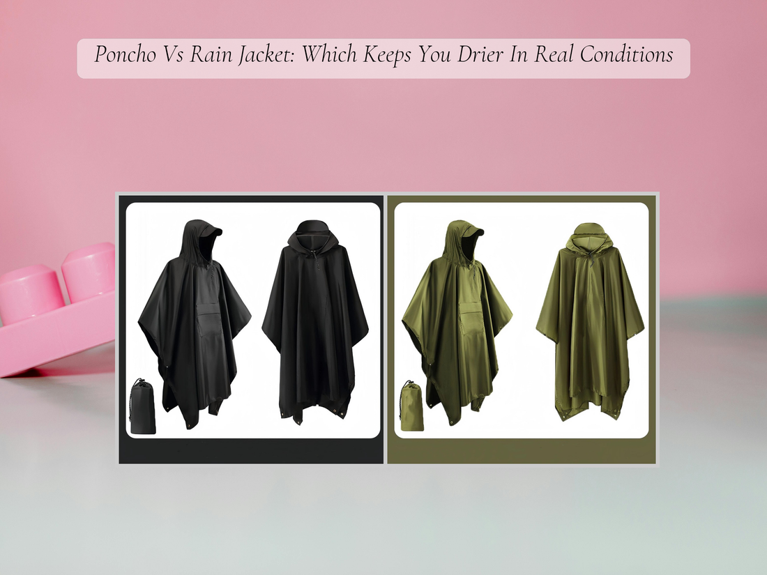 Poncho Vs Rain Jacket: Which Keeps You Drier In Real Conditions
