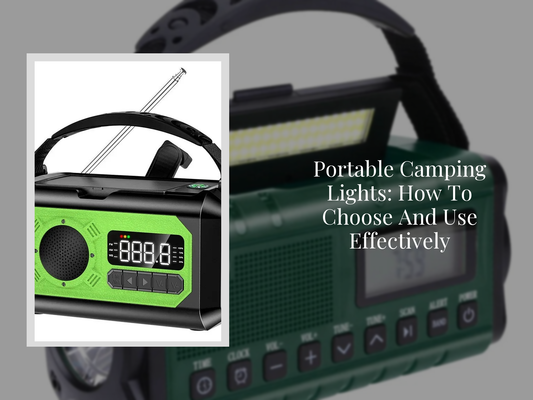 Portable Camping Lights: How To Choose And Use Effectively