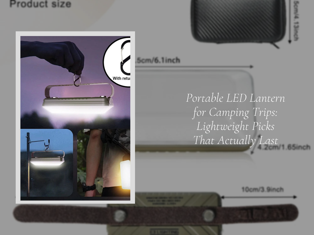 Portable LED Lantern for Camping Trips: Lightweight Picks That Actually Last