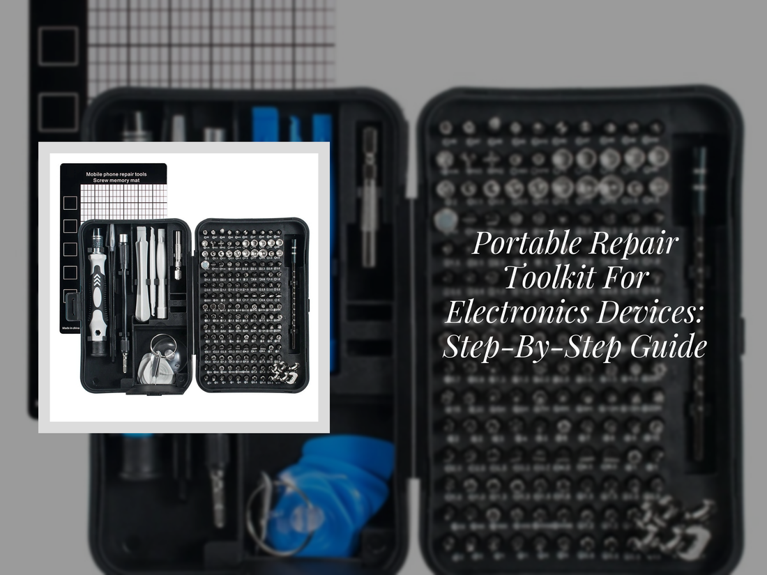 Portable Repair Toolkit For Electronics Devices: Step-By-Step Guide