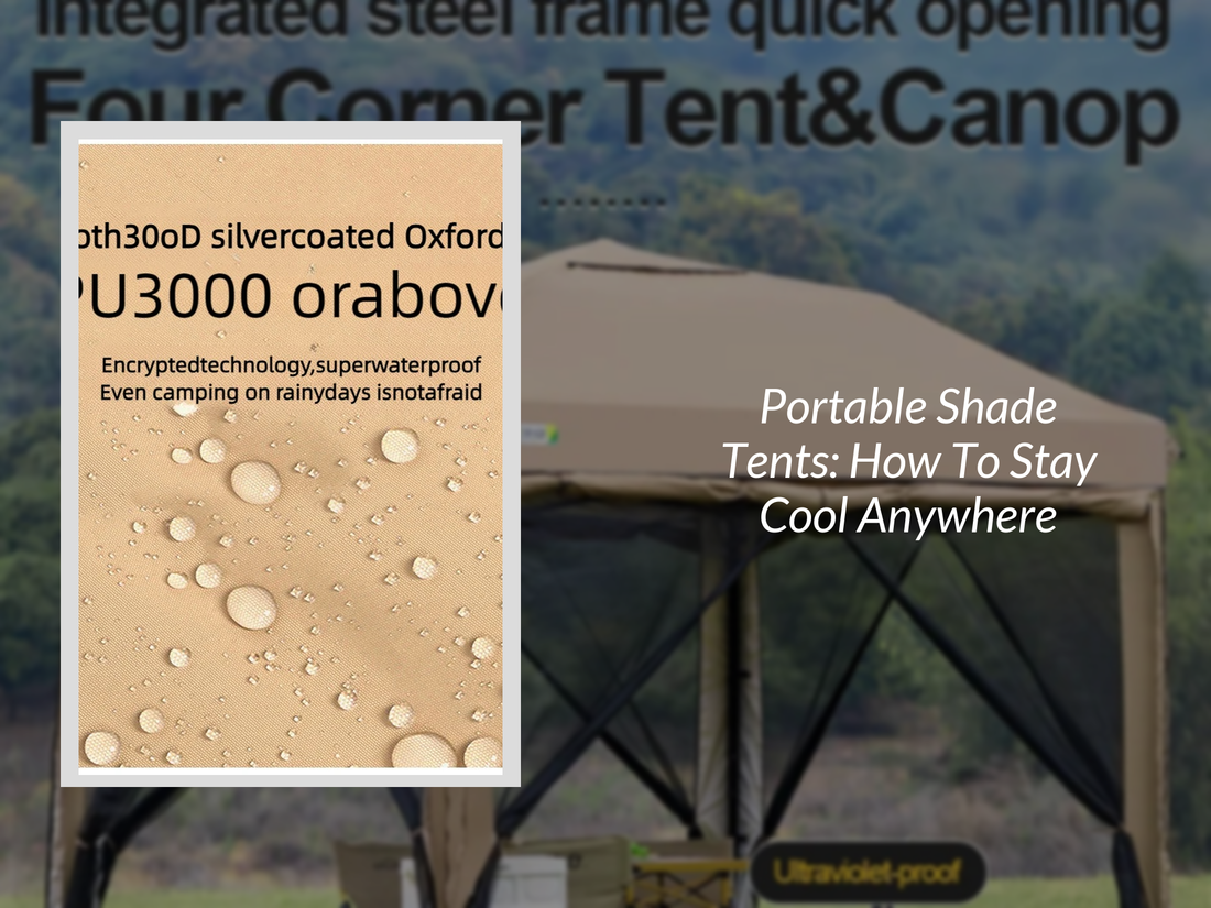 Portable Shade Tents: How To Stay Cool Anywhere
