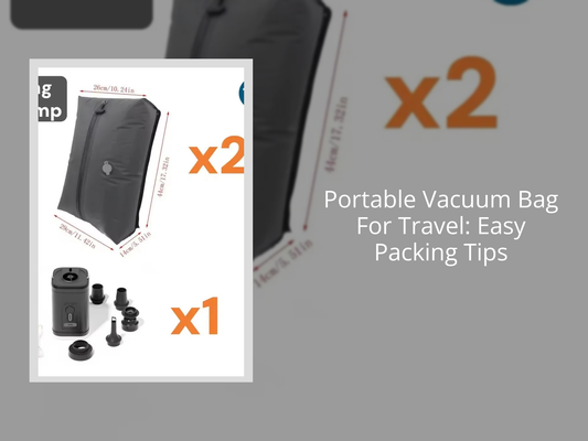 Portable Vacuum Bag For Travel: Easy Packing Tips
