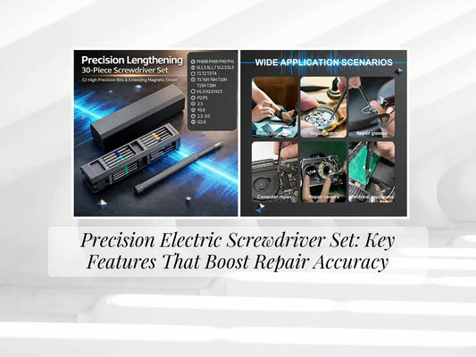 Precision Electric Screwdriver Set: Key Features That Boost Repair Accuracy