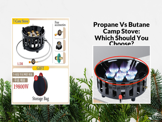 Propane Vs Butane Camp Stove: Which Should You Choose?