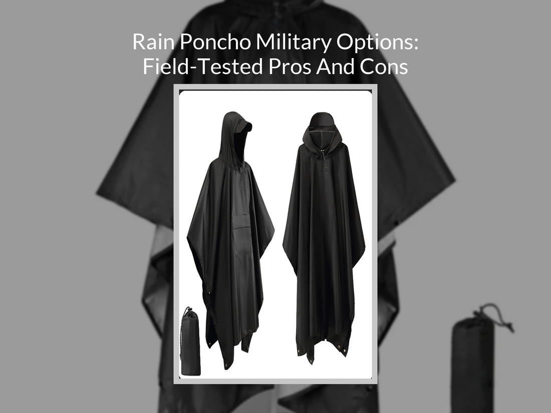 Rain Poncho Military Options: Field-Tested Pros And Cons