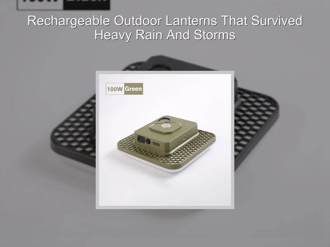 Rechargeable Outdoor Lanterns That Survived Heavy Rain And Storms