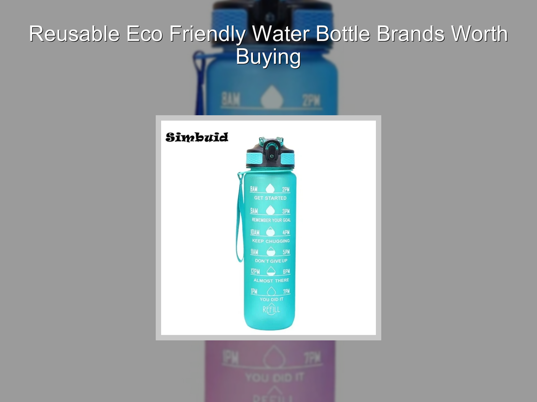 Reusable Eco Friendly Water Bottle Brands Worth Buying