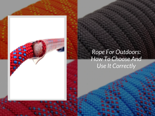 Rope For Outdoors: How To Choose And Use It Correctly