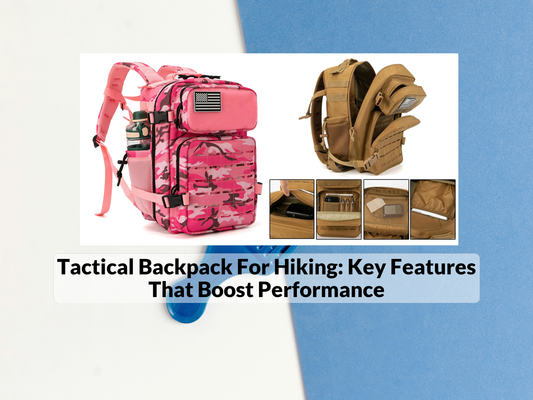 Tactical Backpack For Hiking: Key Features That Boost Performance