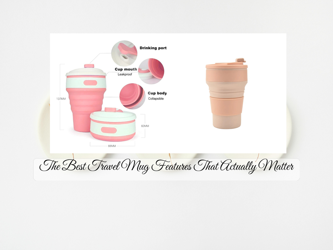 The Best Travel Mug Features That Actually Matter