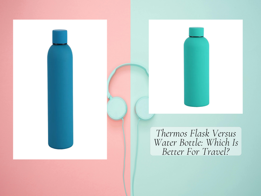 Thermos Flask Versus Water Bottle: Which Is Better For Travel?