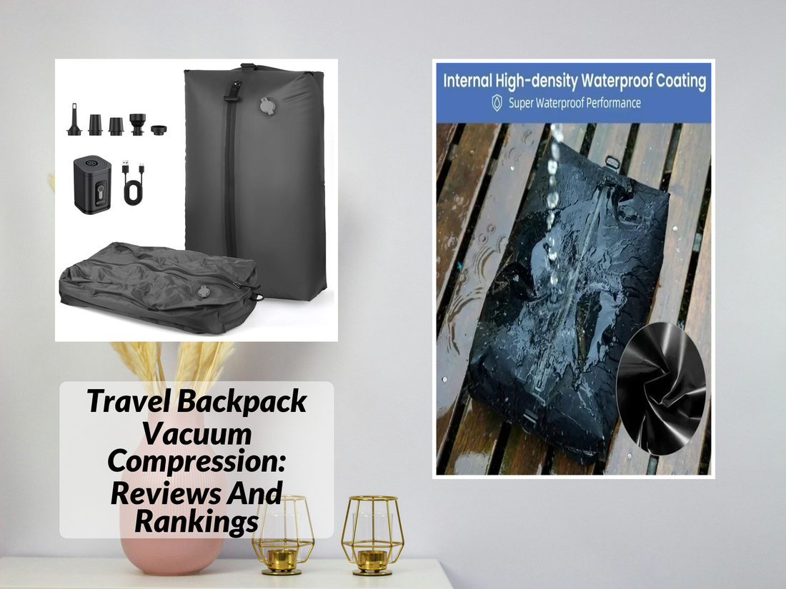 Travel Backpack Vacuum Compression: Reviews And Rankings