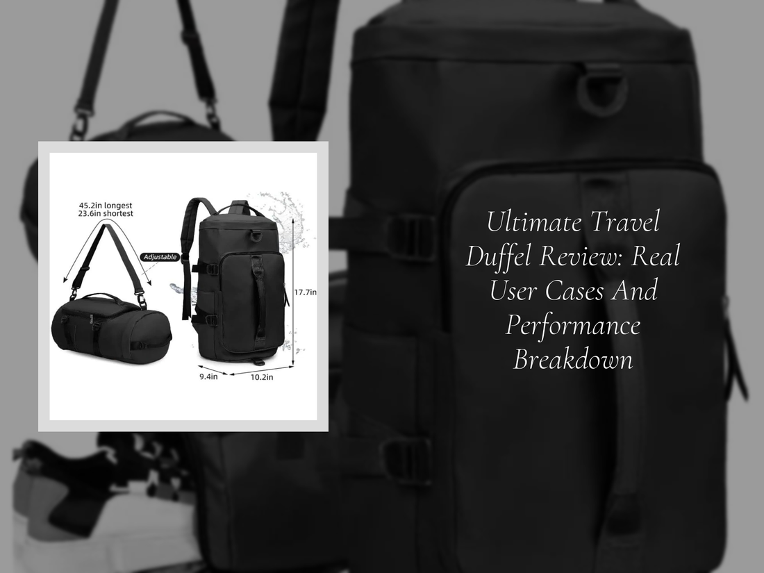 Ultimate Travel Duffel Review: Real User Cases And Performance Breakdown