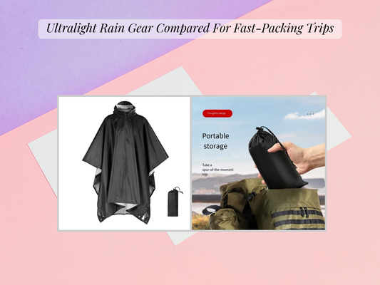 Ultralight Rain Gear Compared For Fast-Packing Trips