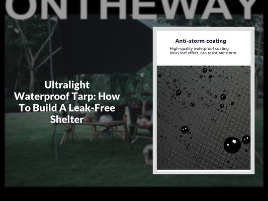 Ultralight Waterproof Tarp: How To Build A Leak-Free Shelter