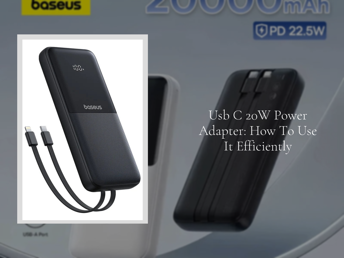 Usb C 20W Power Adapter: How To Use It Efficiently