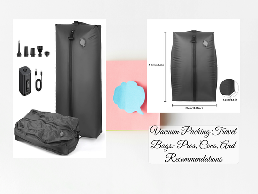 Vacuum Packing Travel Bags: Pros, Cons, And Recommendations