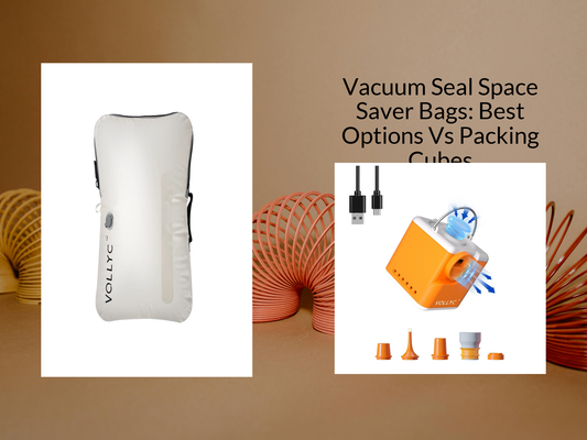 Vacuum Seal Space Saver Bags: Best Options Vs Packing Cubes