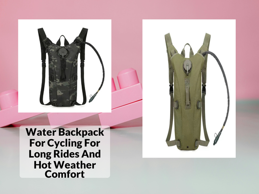 Water Backpack For Cycling For Long Rides And Hot Weather Comfort