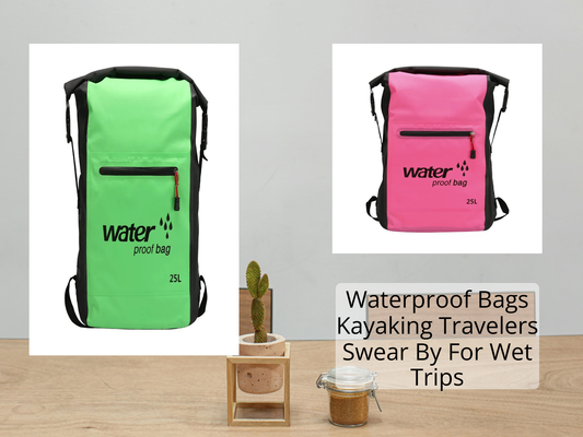 Waterproof Bags Kayaking Travelers Swear By For Wet Trips