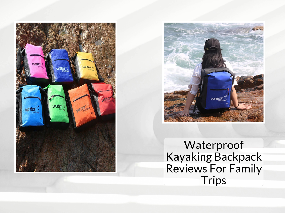 Waterproof Kayaking Backpack Reviews For Family Trips