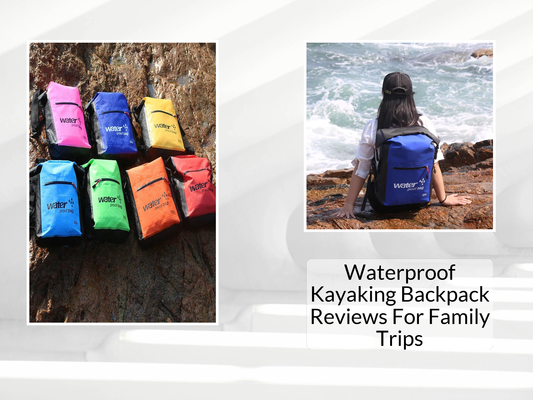 Waterproof Kayaking Backpack Reviews For Family Trips
