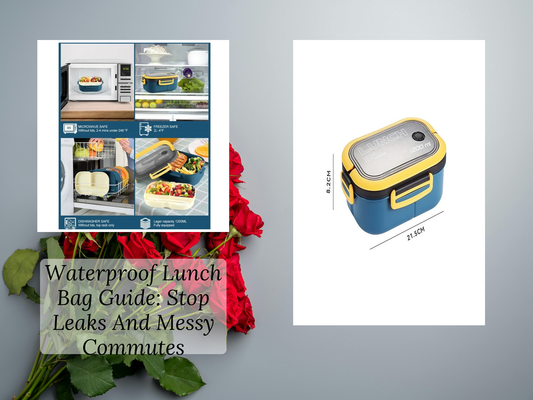 Waterproof Lunch Bag Guide: Stop Leaks And Messy Commutes
