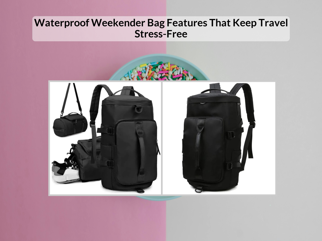 Waterproof Weekender Bag Features That Keep Travel Stress-Free